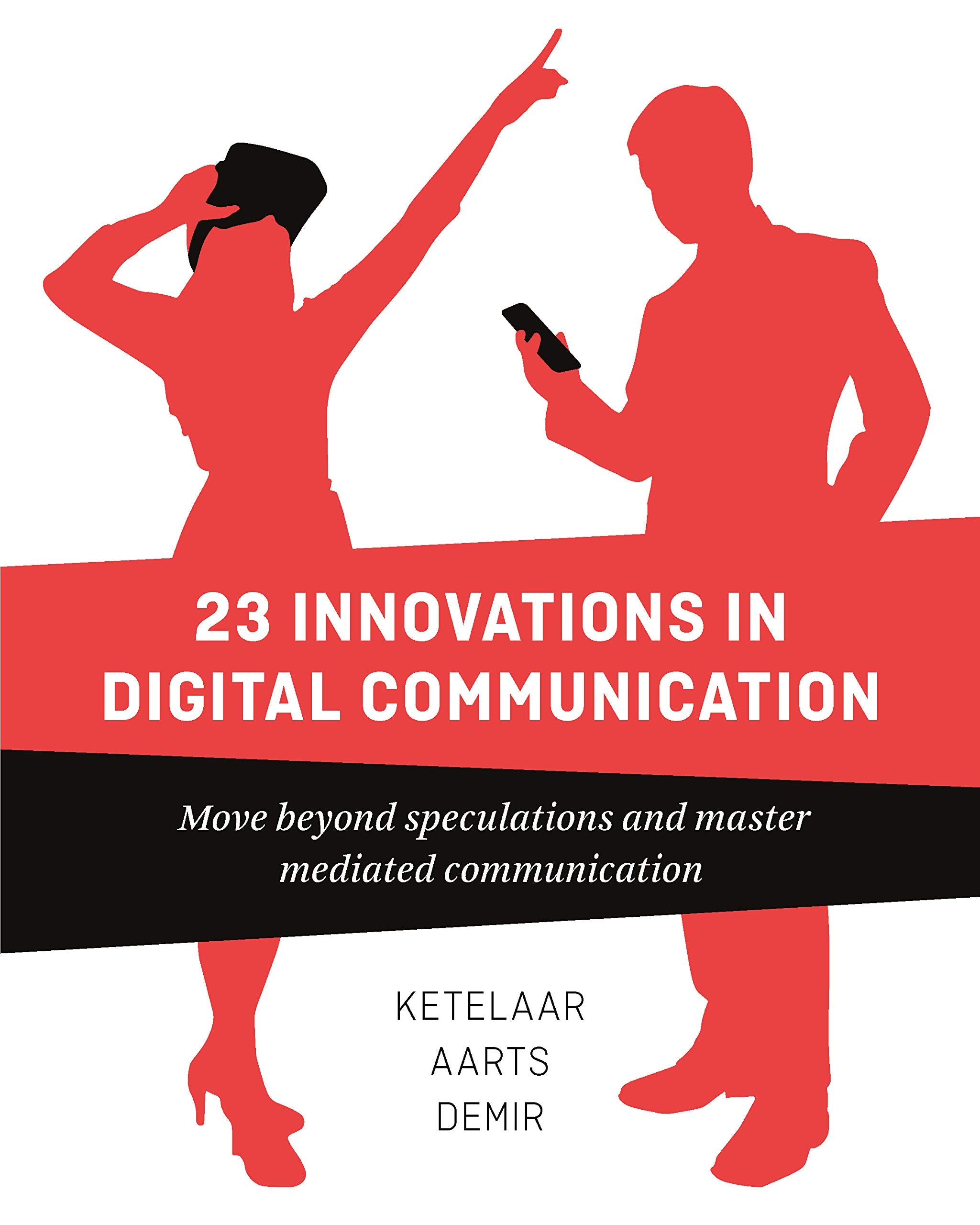 23 Innovations In Digital Communication: Move Beyond Speculations And Master Mediated Communication