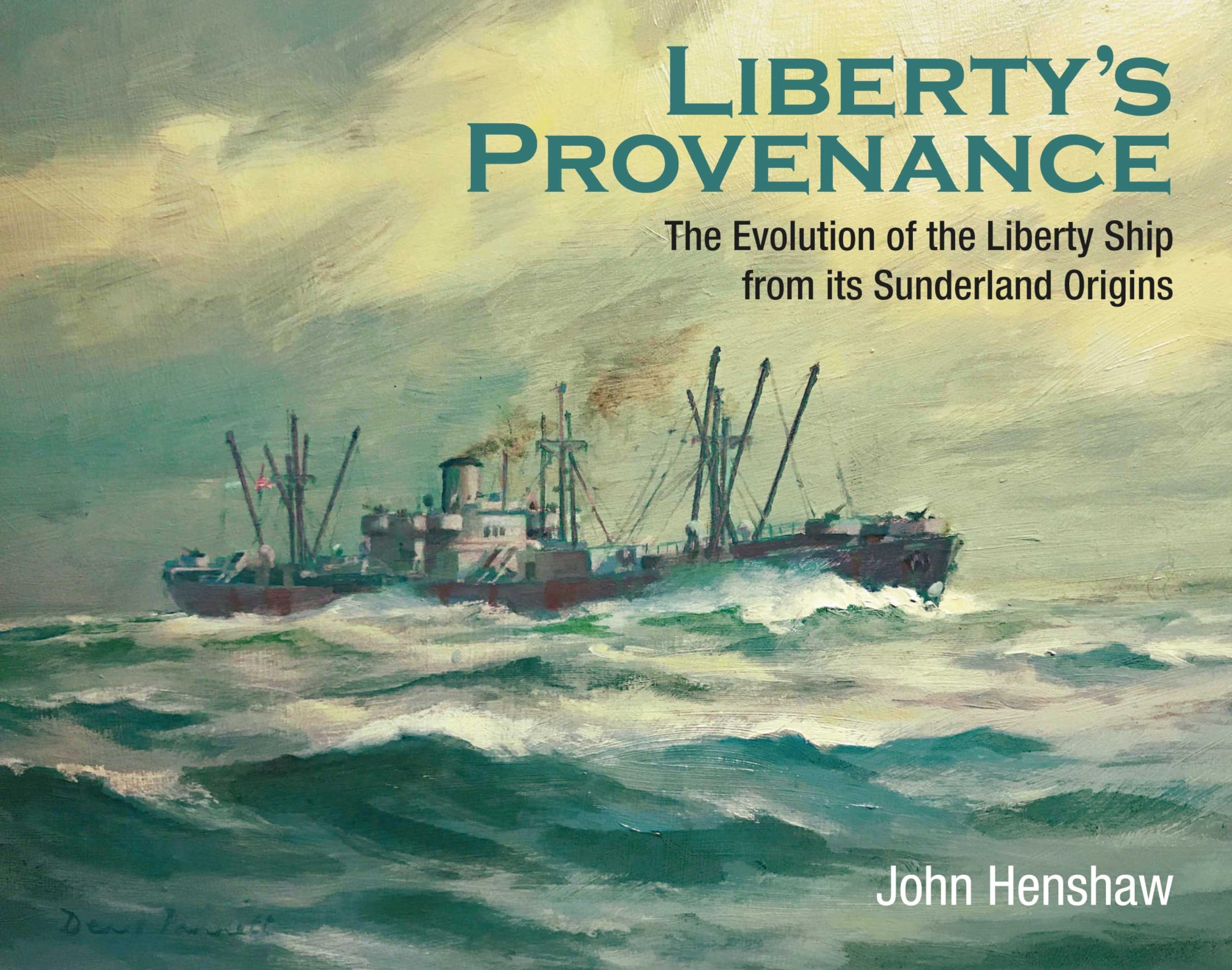 Libertys Provenance: The Evolution of the Liberty Ship from its Sunderland Origins