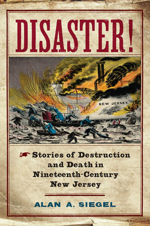 Disaster!: Stories Of Destruction And Death In Nineteenthcentury New Jersey (Rivergate Regionals Collection),Used