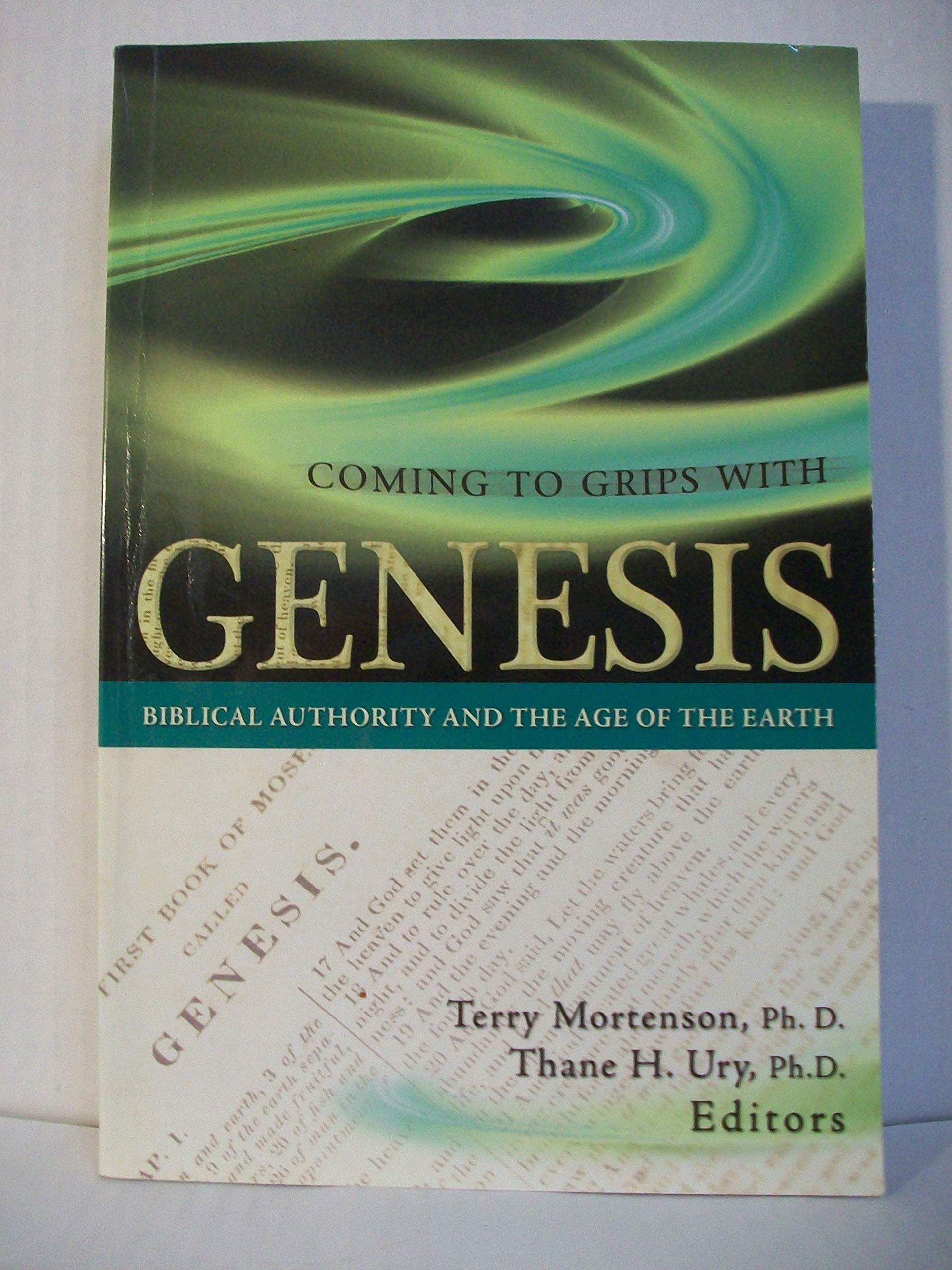Coming To Grips With Genesis: Biblical Authority And The Age Of The Earth,New