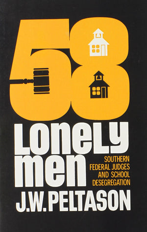 FiftyEight Lonely Men: Southern Federal Judges and School Desegregation (Illini Book),Used