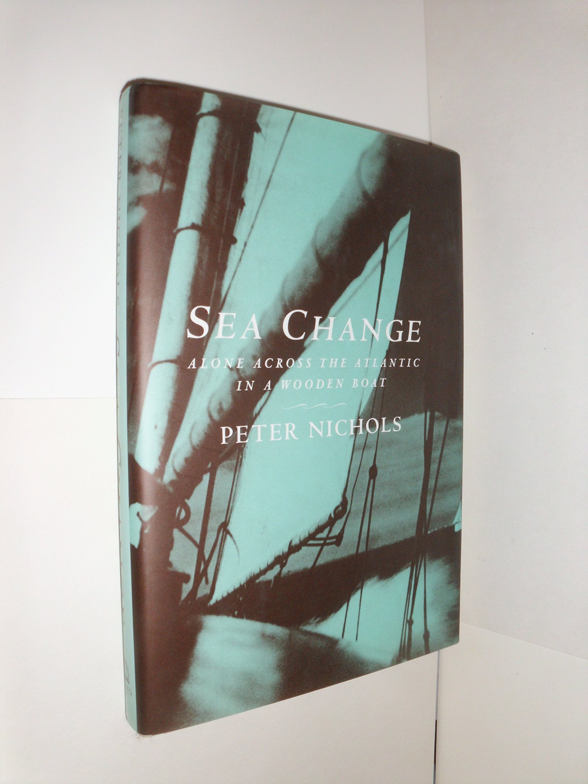 Sea Change: Alone Across the Atlantic in a Wooden Boat,Used