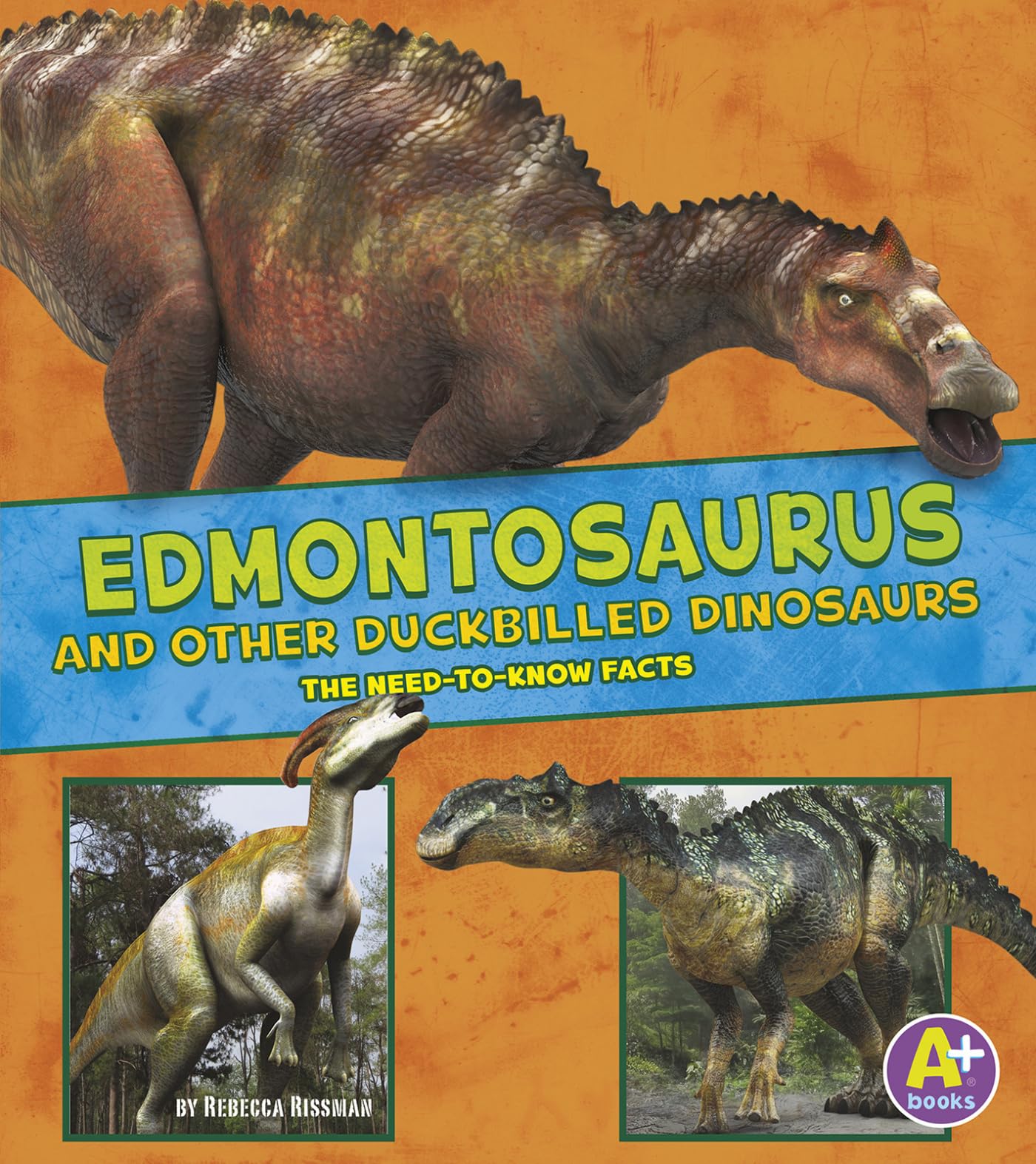 Edmontosaurus and Other Duckbilled Dinosaurs: The NeedtoKnow Facts (A+ Books: Dinosaur Fact Dig),Used