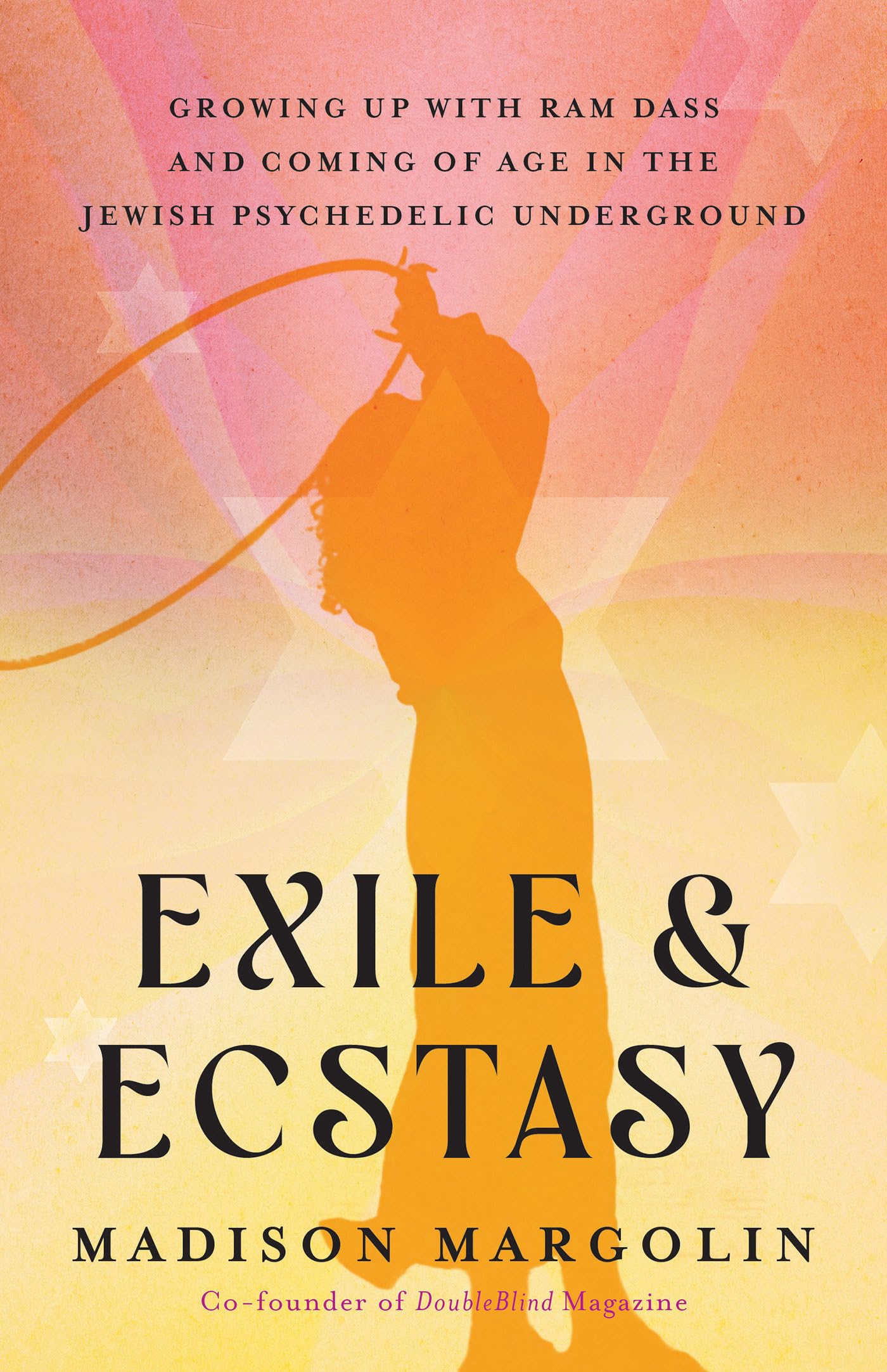 Exile & Ecstasy: Growing Up With Ram Dass And Coming Of Age In The Jewish Psychedelic Underground,Used