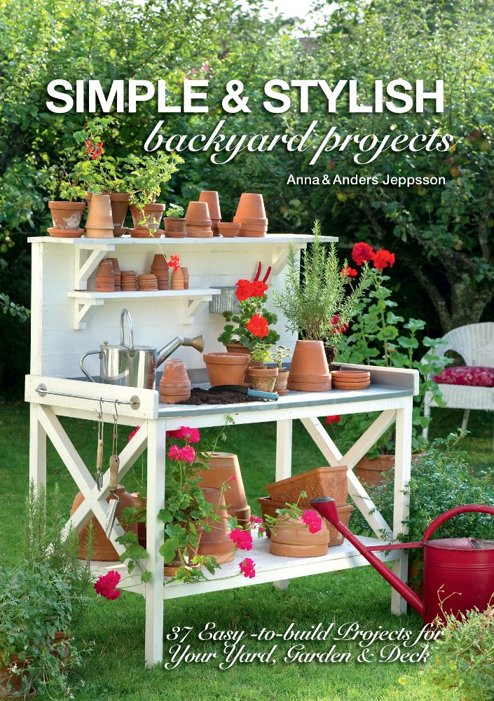 Simple & Stylish Backyard Projects: 37 EasytoBuild Projects for Your Yard, Garden & Deck,Used