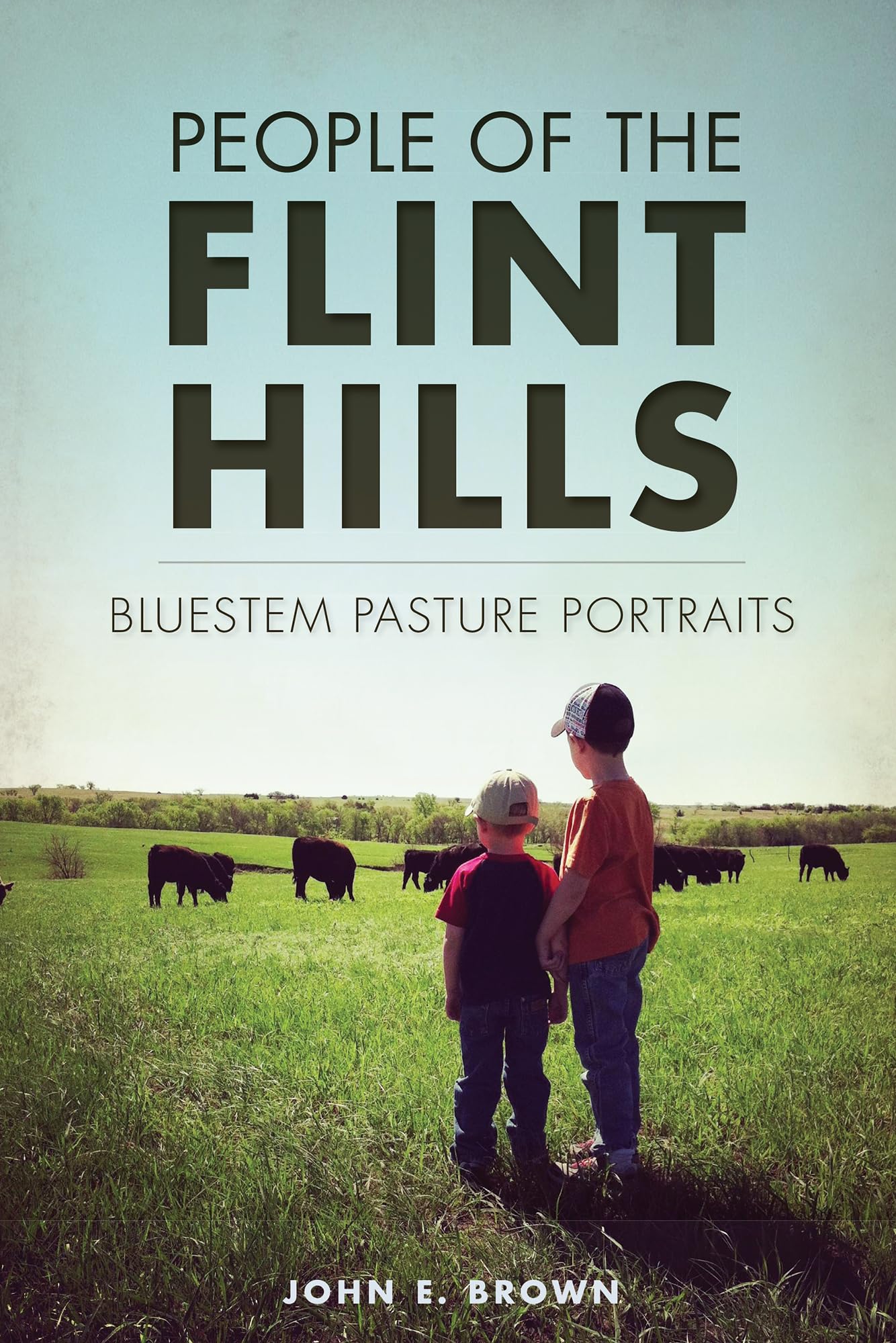 People of the Flint Hills:: Bluestem Pasture Portraits,Used