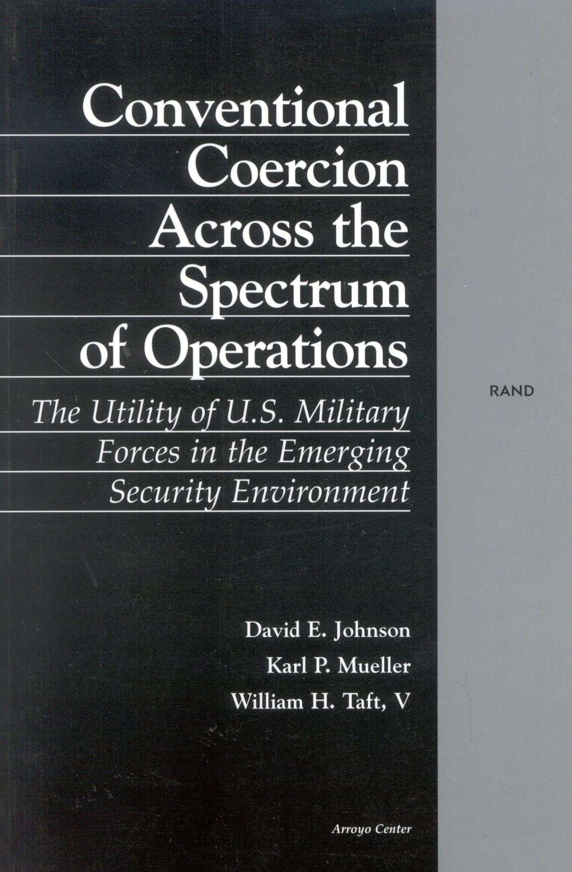 Conventional Coercion Across The Spectrum Of Operations: The Utility Of U.S. Military Forces In The Emerging Security Environmen,Used