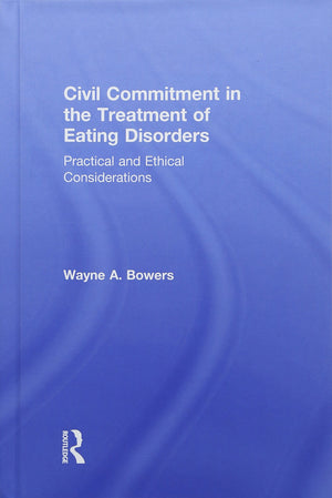 Civil Commitment in the Treatment of Eating Disorders: Practical and Ethical Considerations,Used