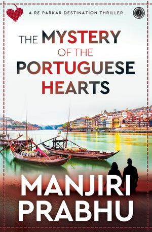 The Mystery Of The Portuguese Hearts: A Re Parkar Destination Thriller