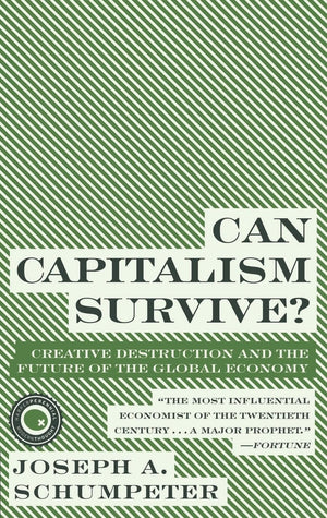 Can Capitalism Survive?: Creative Destruction And The Future Of The Global Economy (Harper Perennial Modern Thought),New