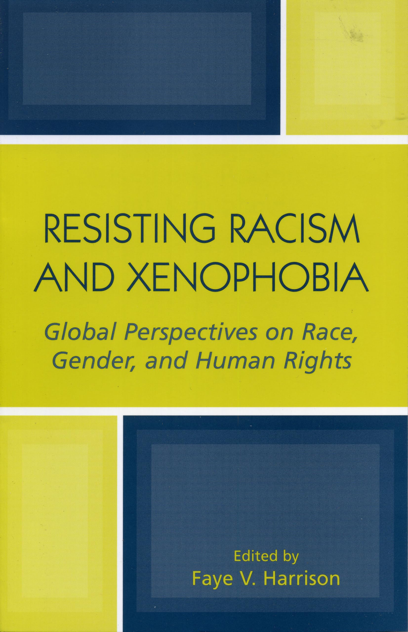 Resisting Racism And Xenophobia: Global Perspectives On Race, Gender, And Human Rights