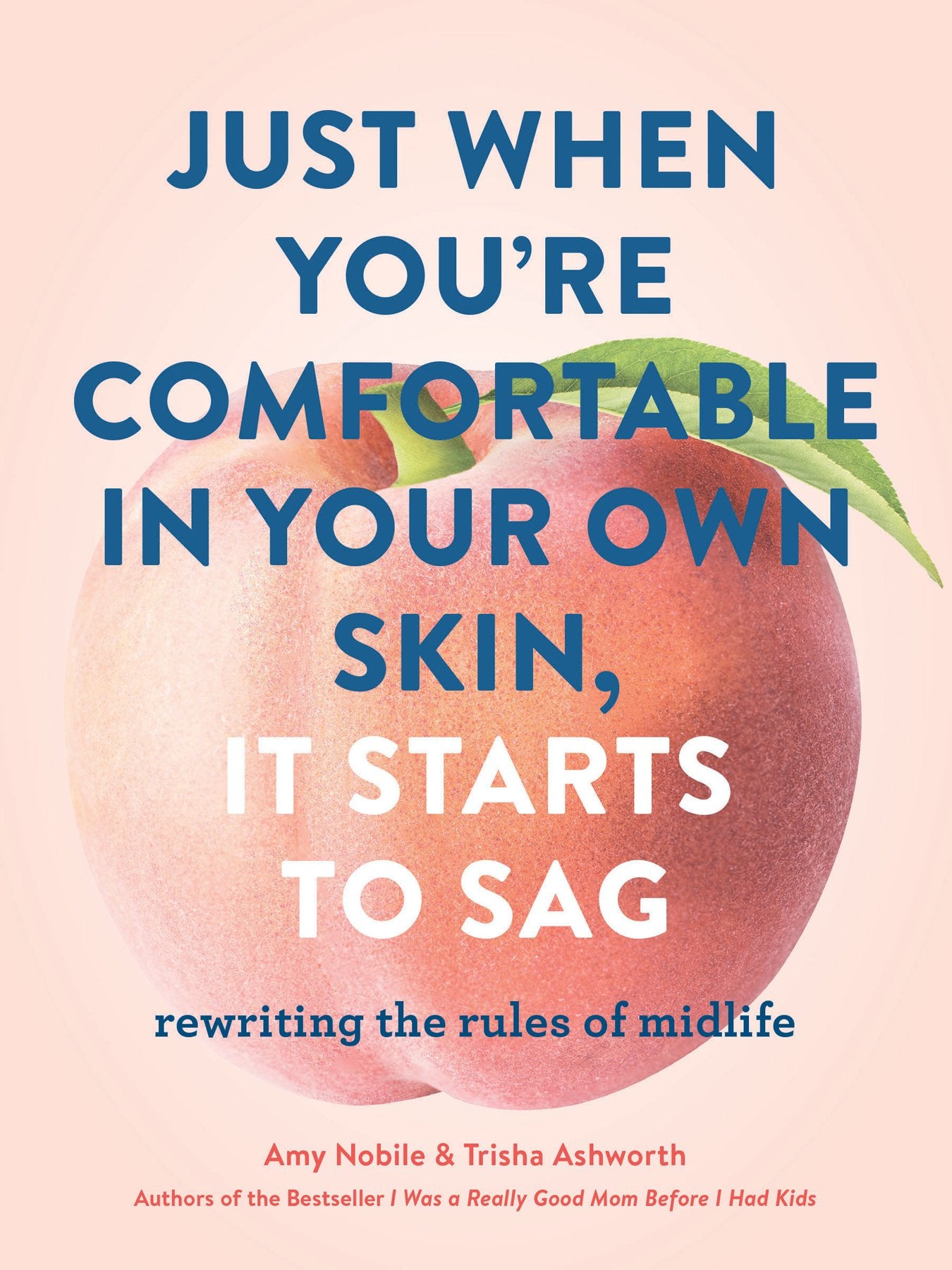 Just When Youre Comfortable In Your Own Skin, It Starts To Sag: Rewriting The Rules To Midlife (Books About Middle Age, Health A