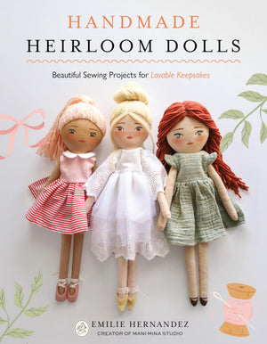 Handmade Heirloom Dolls: Beautiful Sewing Projects For Lovable Keepsakes