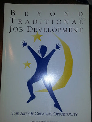 Beyond Traditional Job Development: The Art of Creating Opportunity,Used