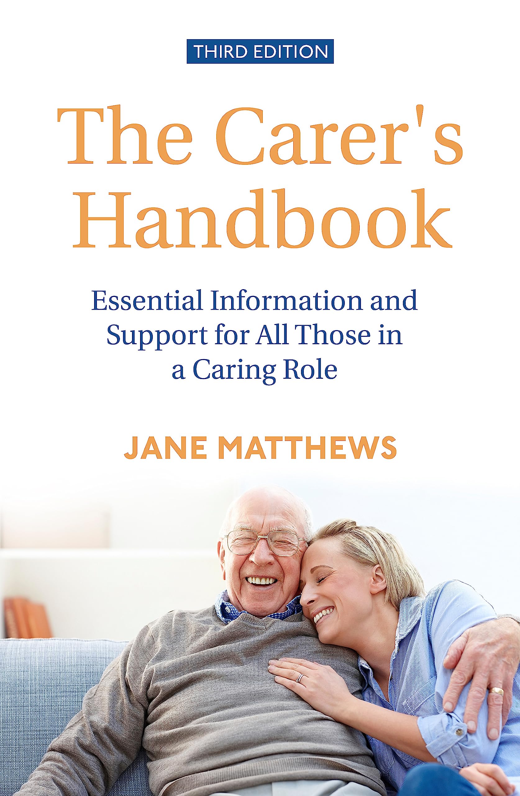 The Carer'S Handbook 3Rd Edition: Essential Information And Support For All Those In A Caring Role