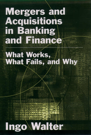 Mergers and Acquisitions in Banking and Finance: What Works, What Fails, and Why (Economics & Finance),Used