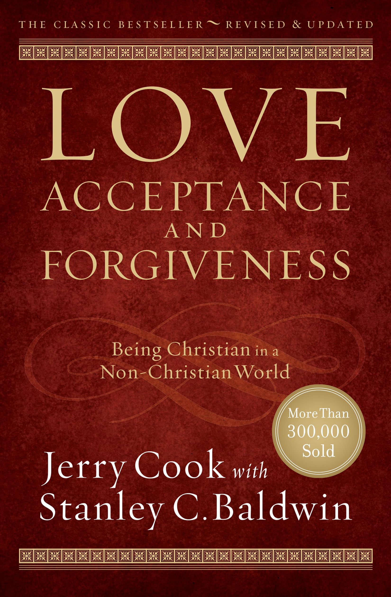Love, Acceptance, and Forgiveness: Being Christian in a NonChristian World,Used