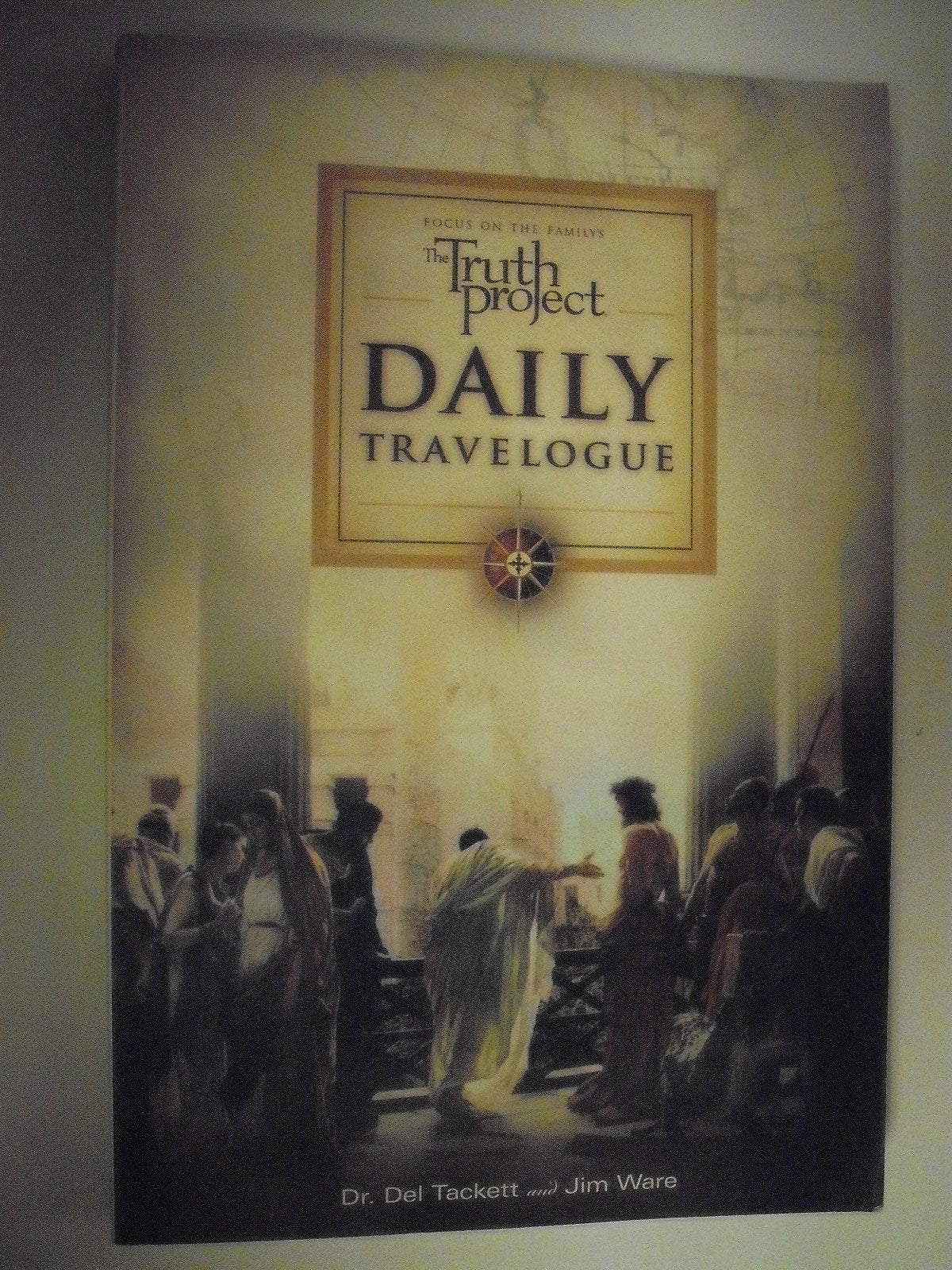 Focus on the Family's The Truth Project: Daily Travelogue,New