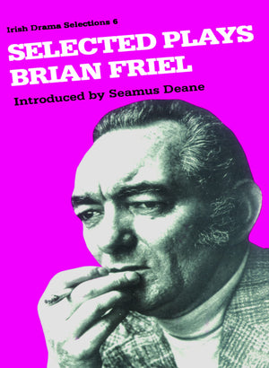Selected Plays (Irish Drama Selections),New