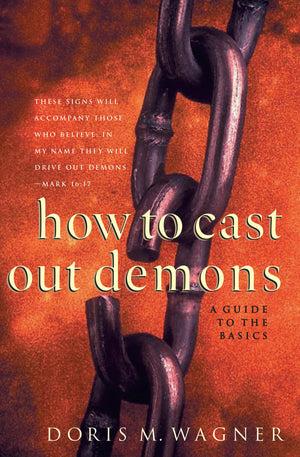 How to Cast Out Demons: A Guide to the Basics,Used