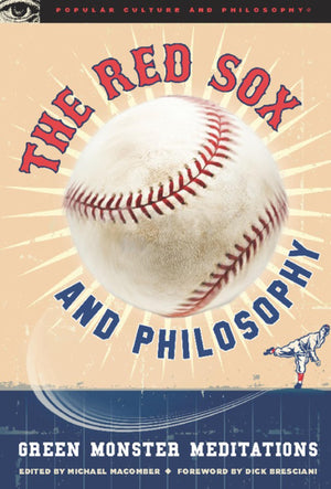 The Red Sox And Philosophy: Green Monster Meditations (Popular Culture And Philosophy, 48),Used