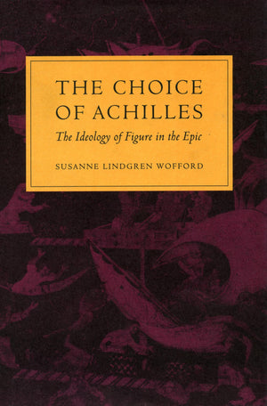 The Choice Of Achilles: The Ideology Of Figure In The Epic,Used