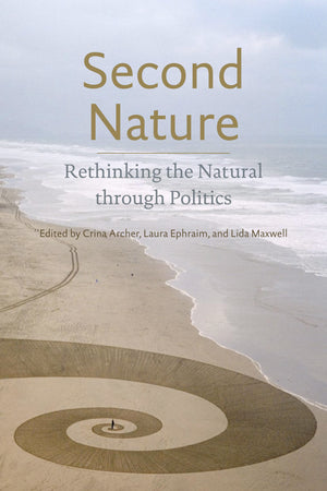Second Nature: Rethinking the Natural through Politics,Used
