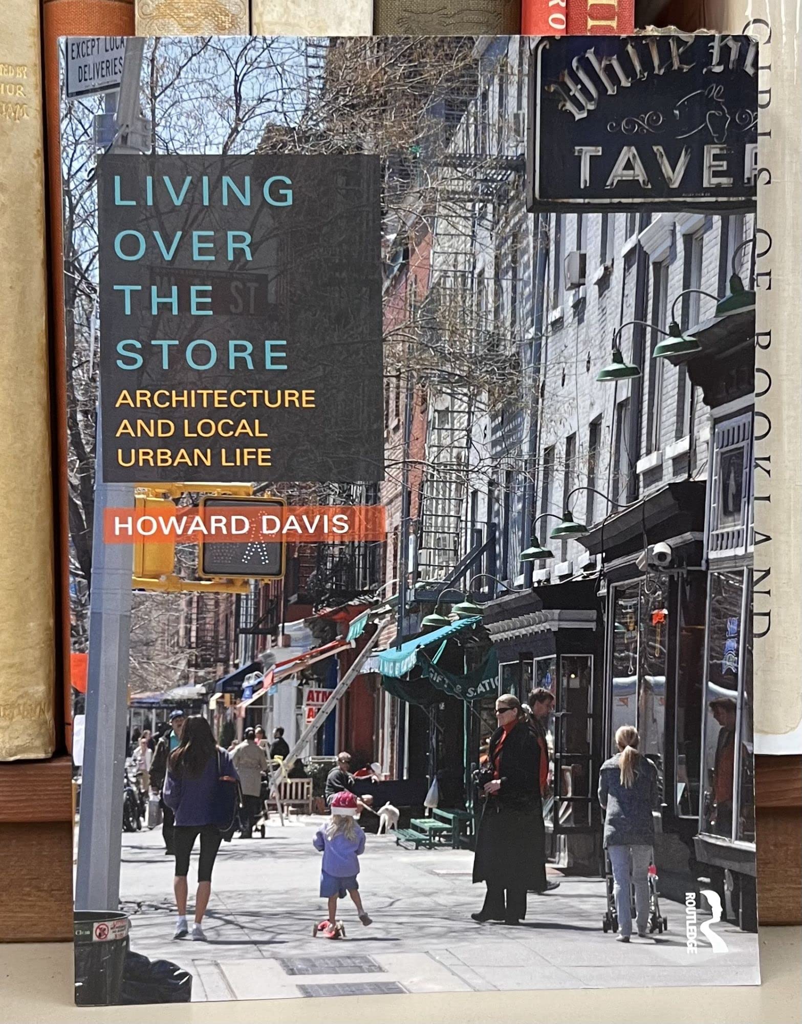 Living Over The Store: Architecture And Local Urban Life
