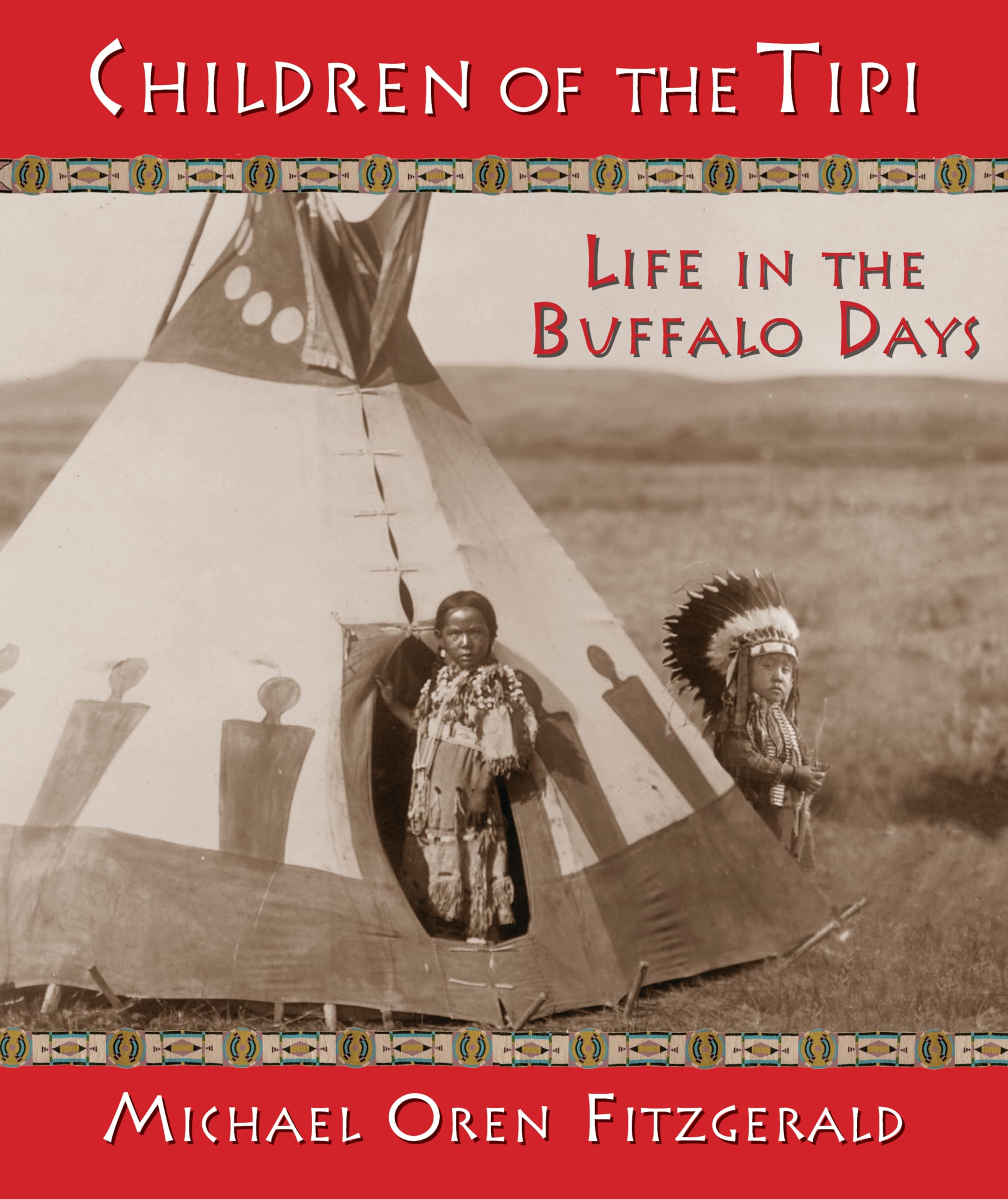 Children Of The Tipi: Life In The Buffalo Days,Used