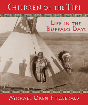 Children Of The Tipi: Life In The Buffalo Days,Used