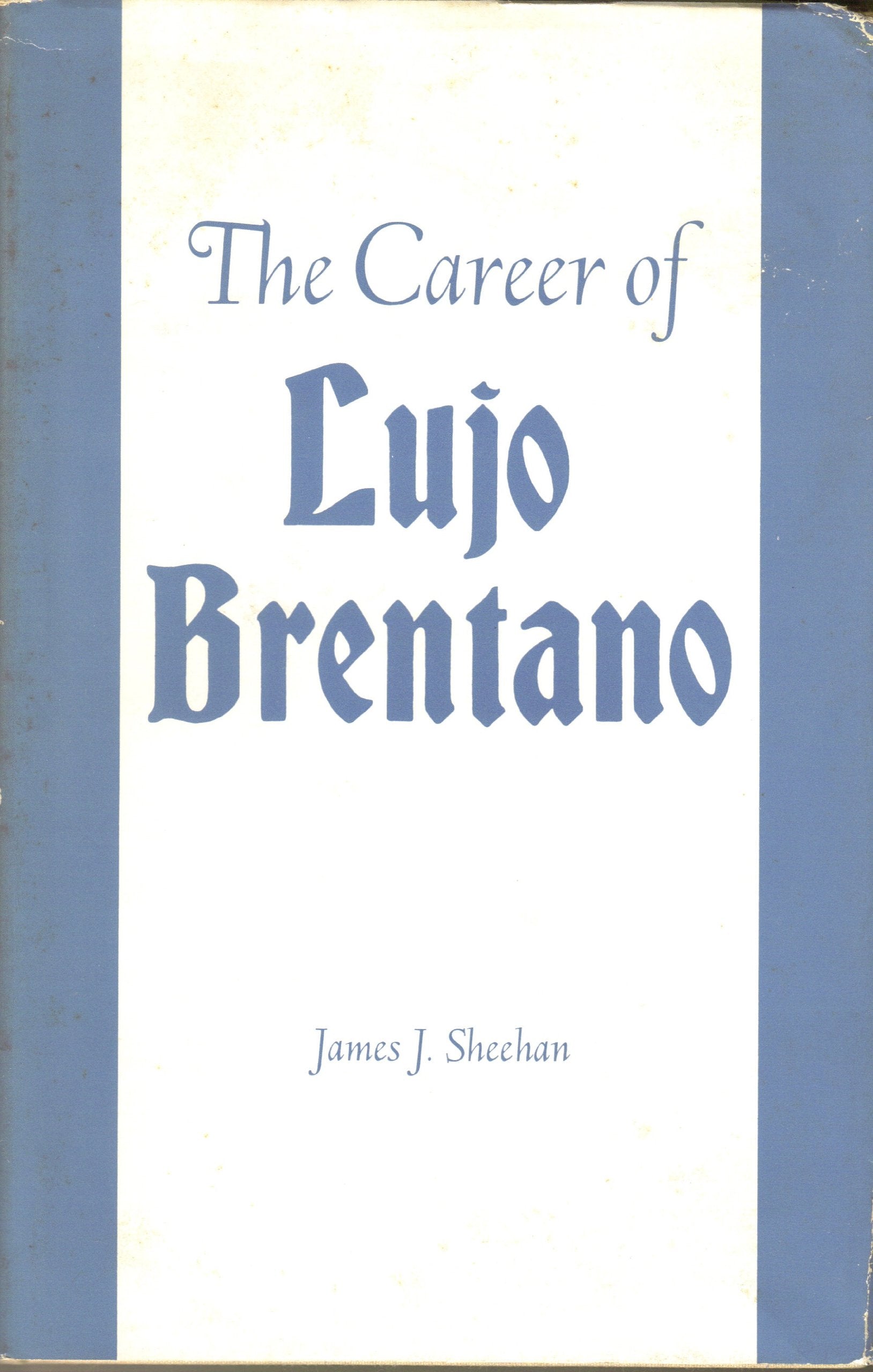 Career of Lujo Brentano: A Study of Liberalism and Social Reform in Imperial Germany,Used
