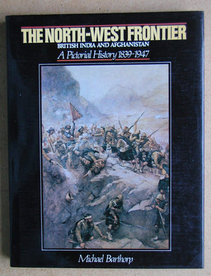 The NorthWest Frontier: British India and Afghanistan, a Pictorial History 18391947,New