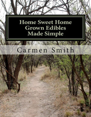 Home Sweet Home Grown Edibles Made Simple: From Growing To Storing,Used