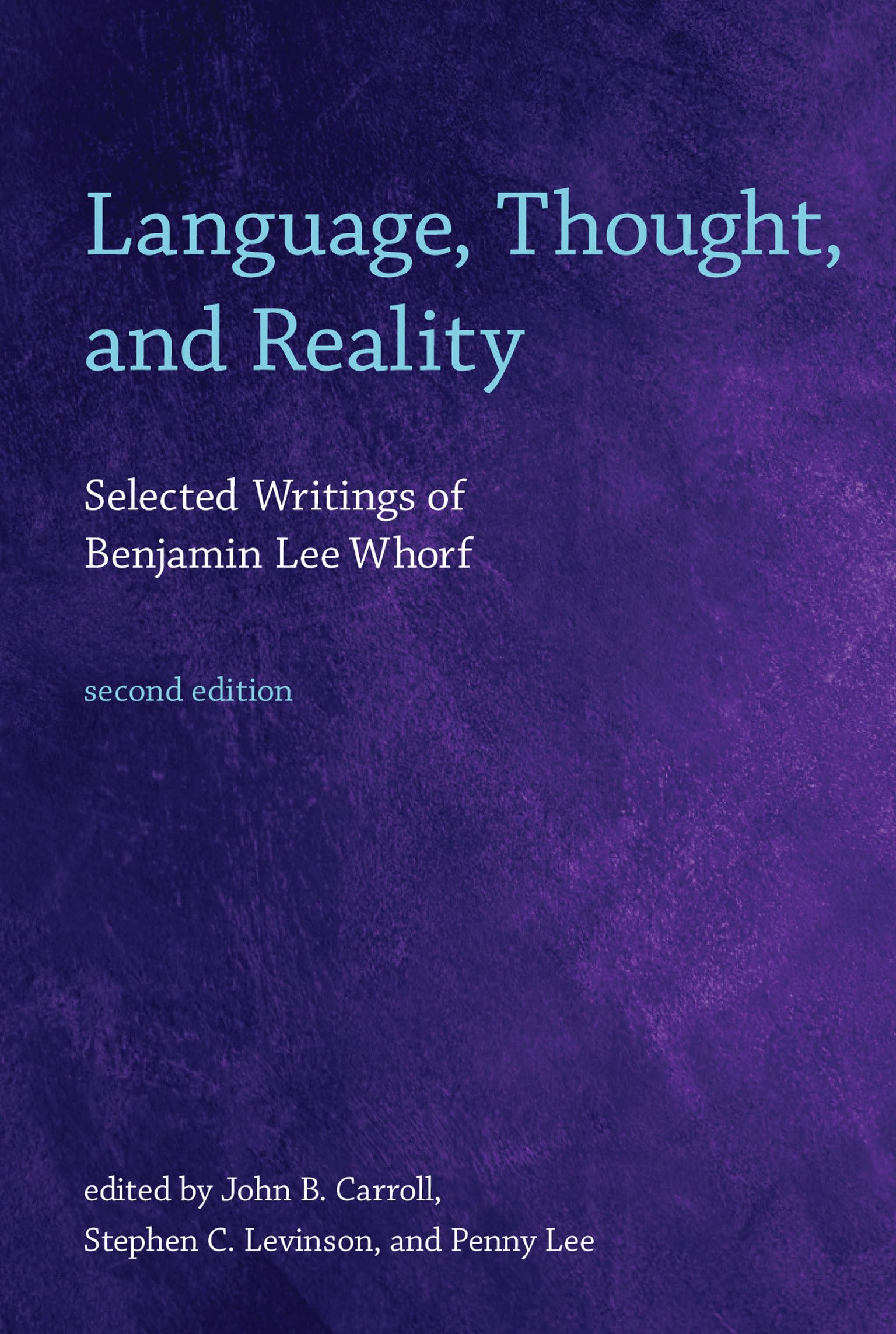 Language, Thought, And Reality, Second Edition: Selected Writings Of Benjamin Lee Whorf,New