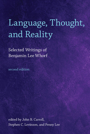 Language, Thought, And Reality, Second Edition: Selected Writings Of Benjamin Lee Whorf,Used