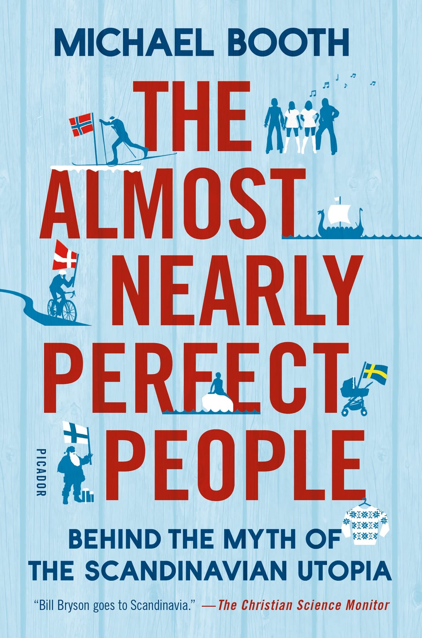 The Almost Nearly Perfect People: Behind the Myth of the Scandinavian Utopia,Used