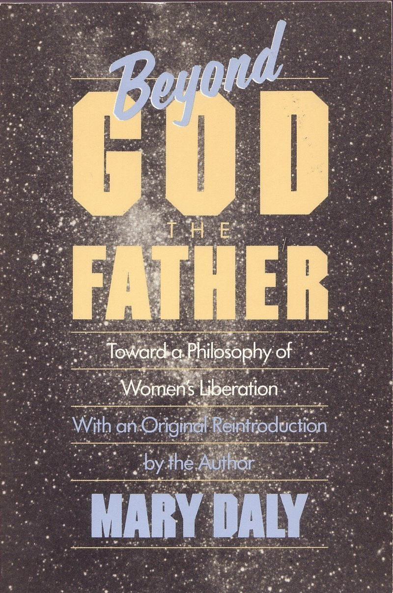 Beyond God the Father: Toward a Philosophy of Women's Liberation,New