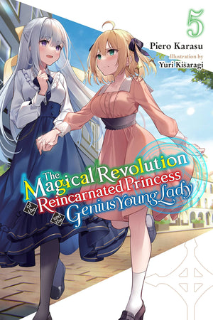 The Magical Revolution of the Reincarnated Princess and the Genius Young Lady, Vol. 5 (novel) (The Magical Revolution of the Rei