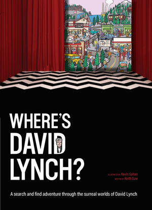 WhereS David Lynch?: A SearchAndFind Adventure Through The Surreal Worlds Of David Lynch