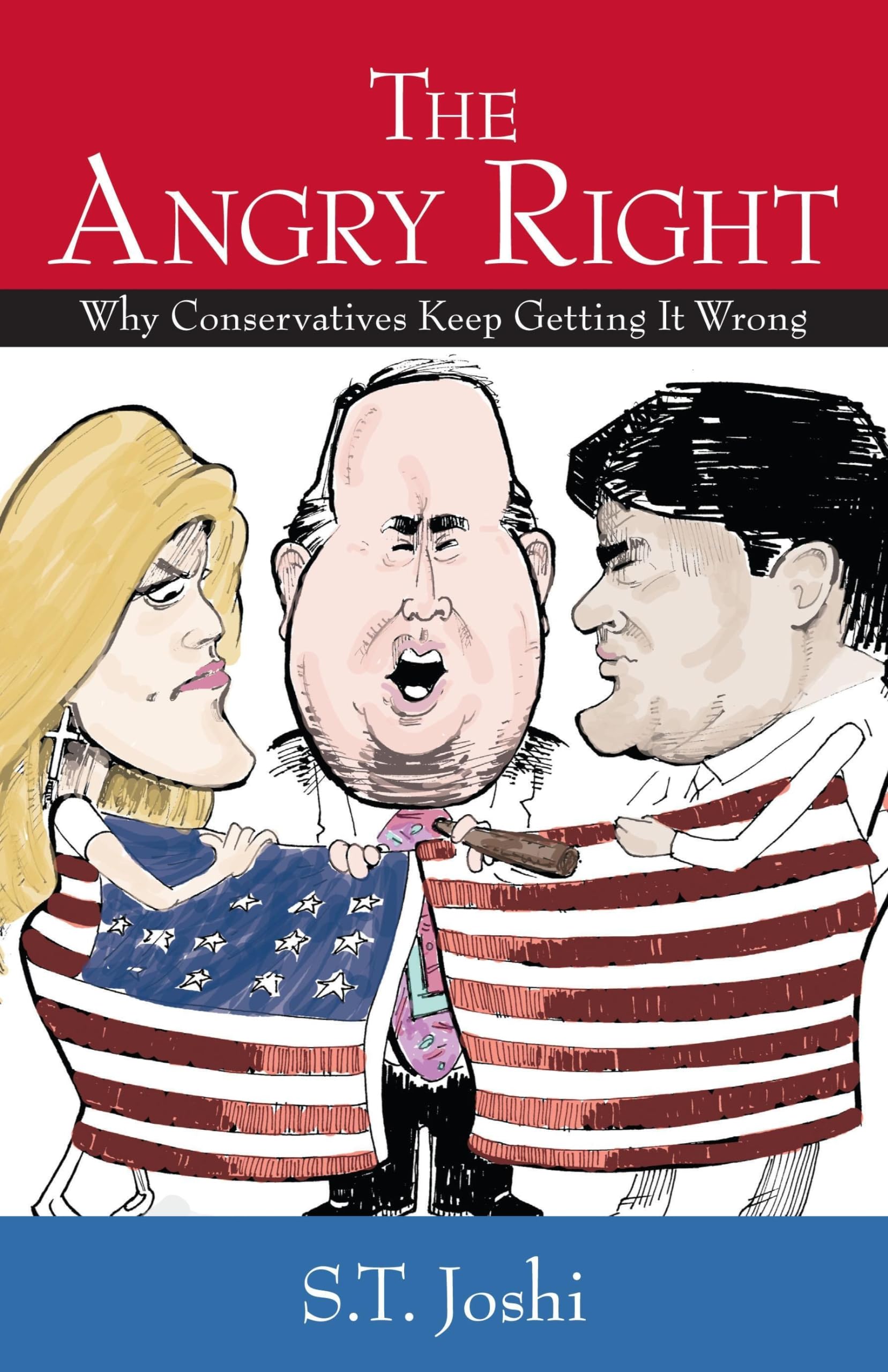 The Angry Right: Why Conservatives Keep Getting It Wrong,Used