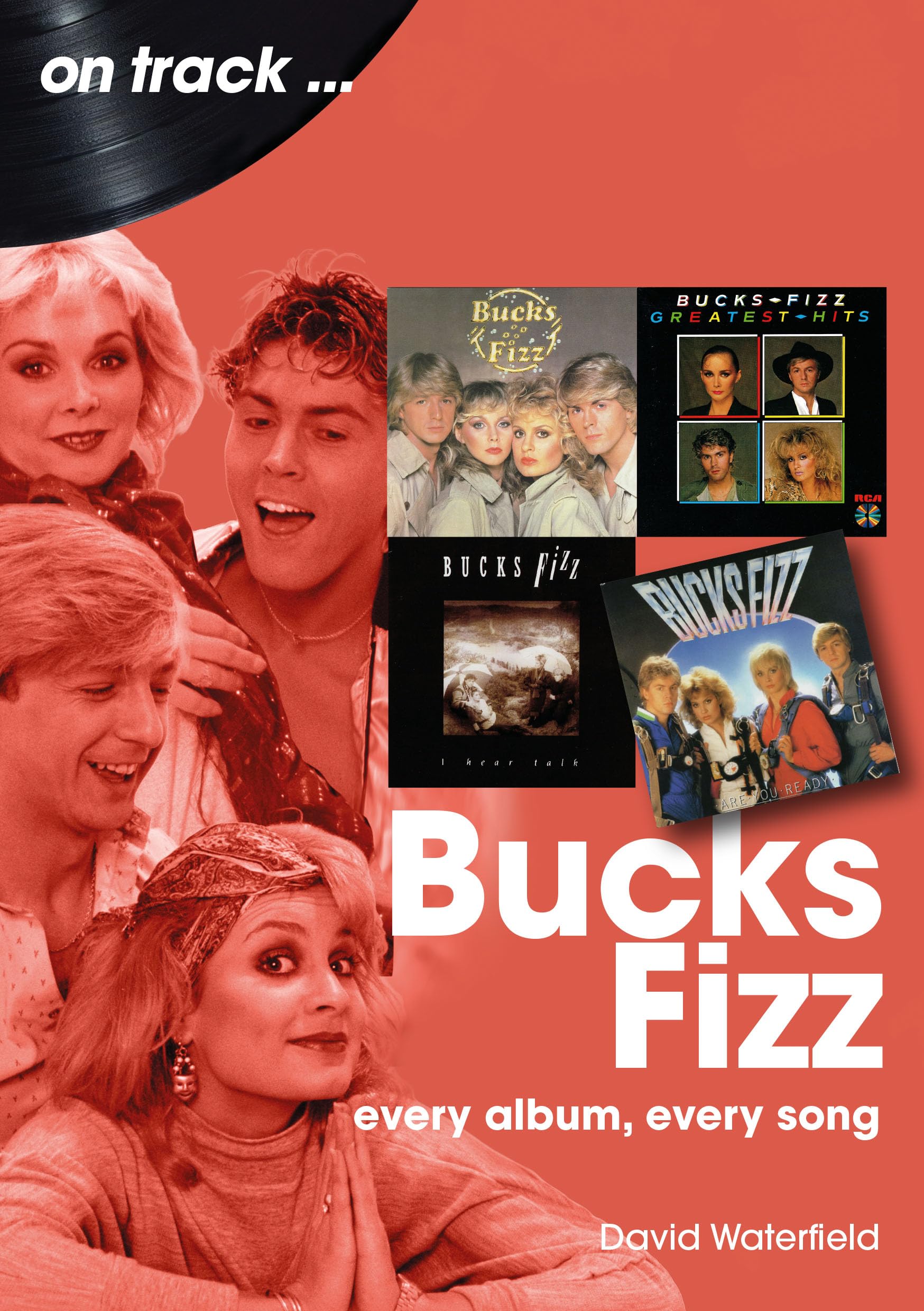 Bucks Fizz: Every Album, Every Song (On Track)