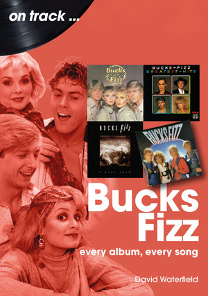 Bucks Fizz: Every Album, Every Song (On Track)