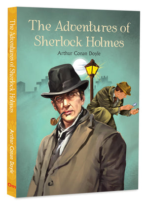 The Adventures Of Sherlock Holmes - A Collection Of Gripping Mysteries | Unraveling Crimes And Secrets | Classic Literature | Illustrated Abridged Classics