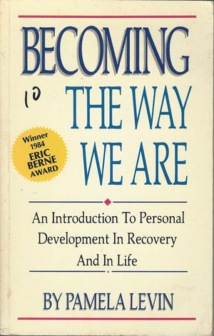 Becoming the Way We Are: An Introduction to Personal Development in Recovery and in Life,New