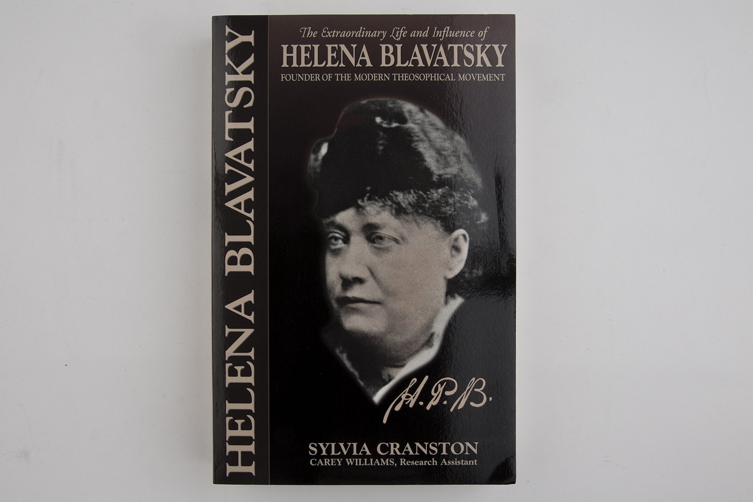 H. P. B.: The Extraordinary Life & Influence Of Helena Blavastsky,New