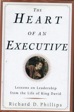 The Heart of an Executive: Lessons on leadership from the life of King David,Used