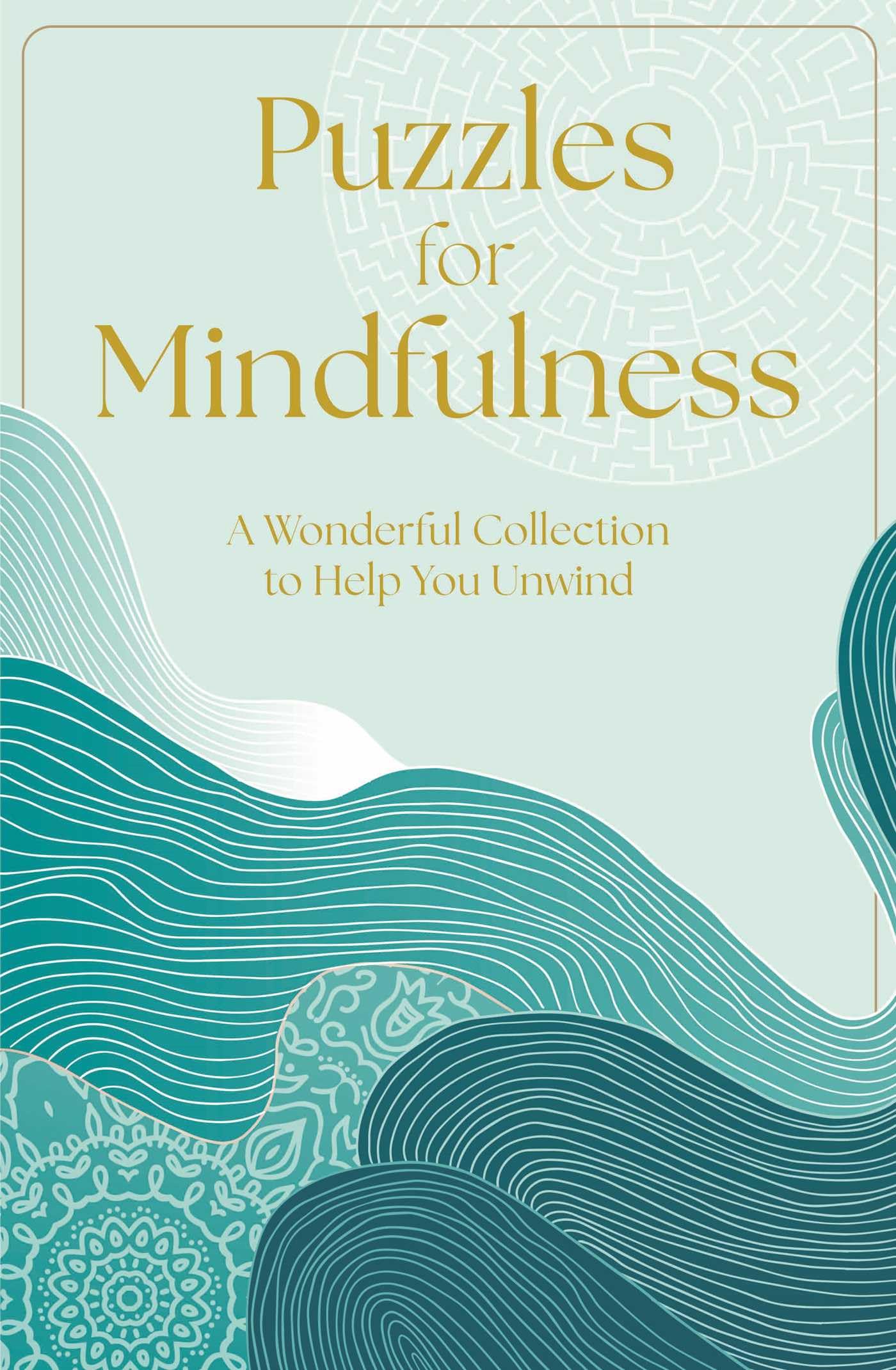 Puzzles For Mindfulness: A Wonderful Collection To Help You Unwind