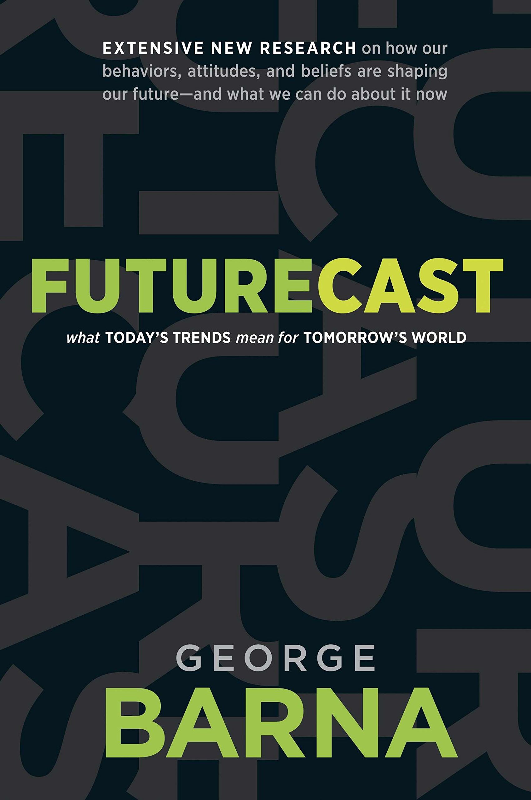 Futurecast: What Todays Trends Mean for Tomorrows World,New