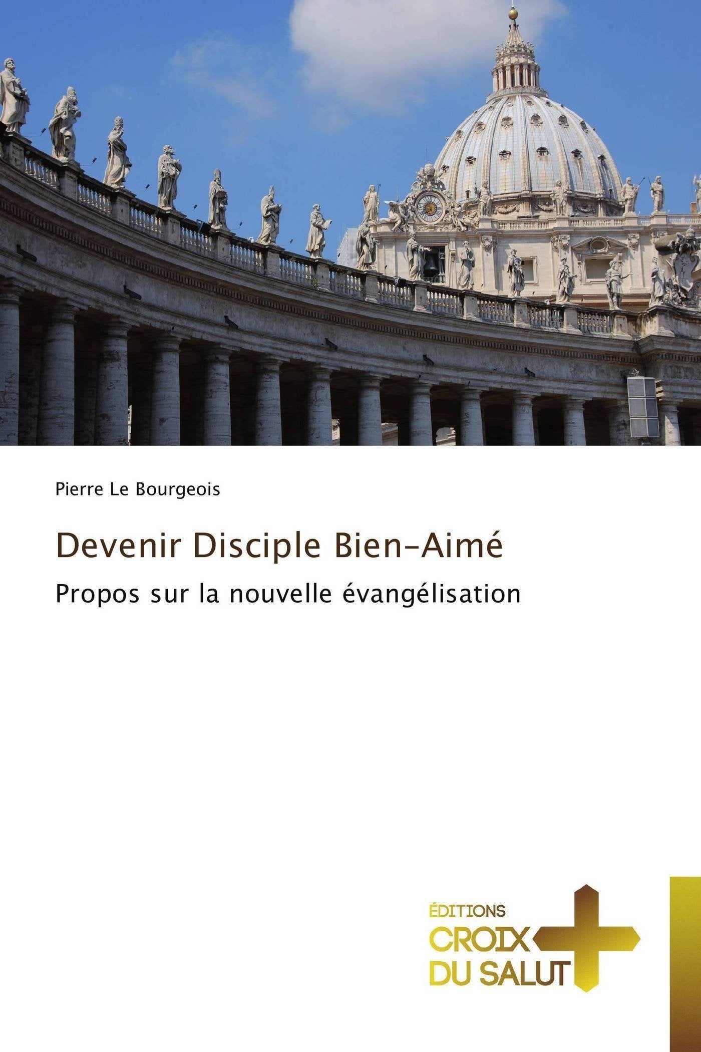 Devenir Disciple BienAim: Propos sur la nouvelle vanglisation (Omn.Croix Salut) (French Edition),Used