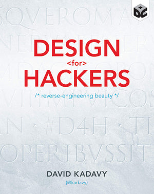 Design for Hackers: Reverse Engineering Beauty,New